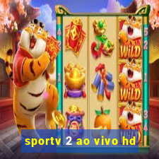 sportv 2 ao vivo hd